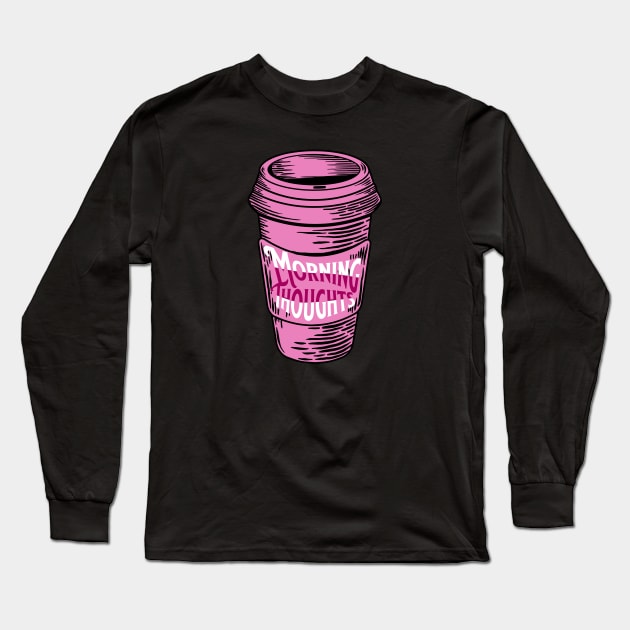 Pink Morning Thoughts Coffee Cup Long Sleeve T-Shirt by Mey Designs